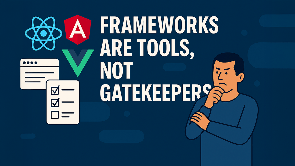A person frowning at popular framework logos next to the text "Frameworks are tools, not gatekeepers"